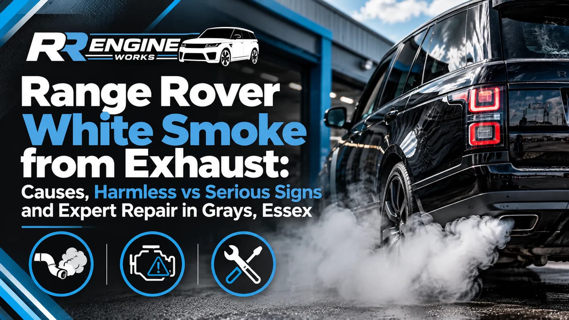 Range Rover White Smoke from Exhaust: Causes, Harmless vs Serious Signs and Expert Repair in Grays, Essex